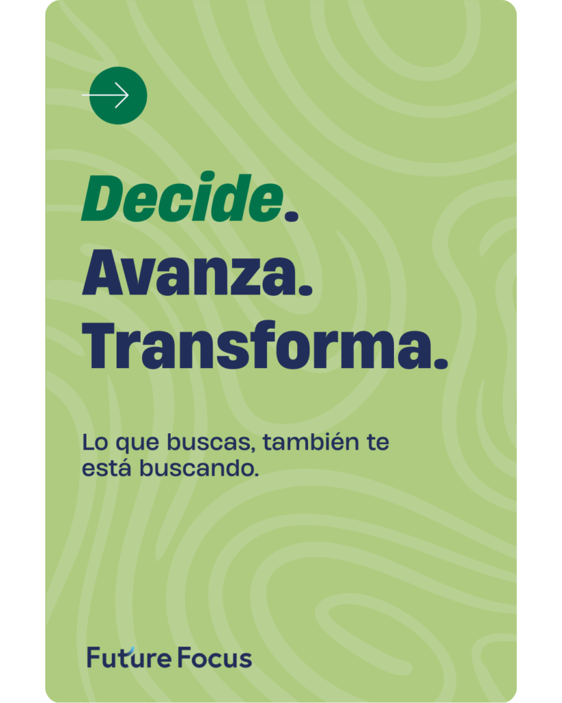 Decide. Avanza. Transforma